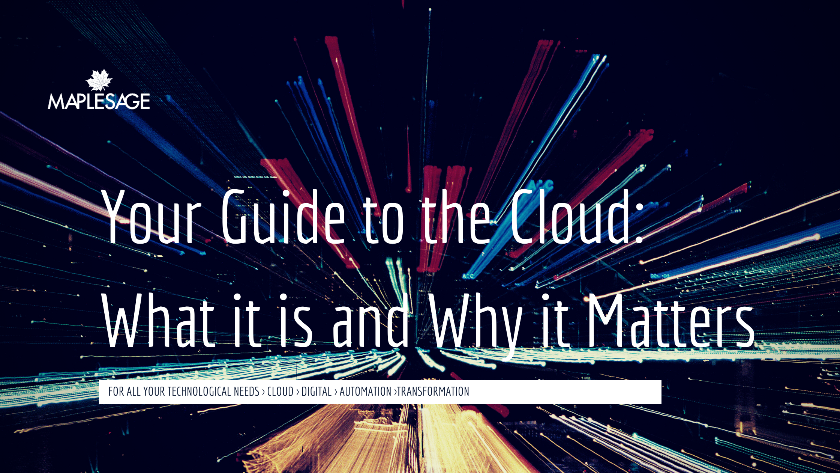 Your Guide to the Cloud: What it is and Why it Matters