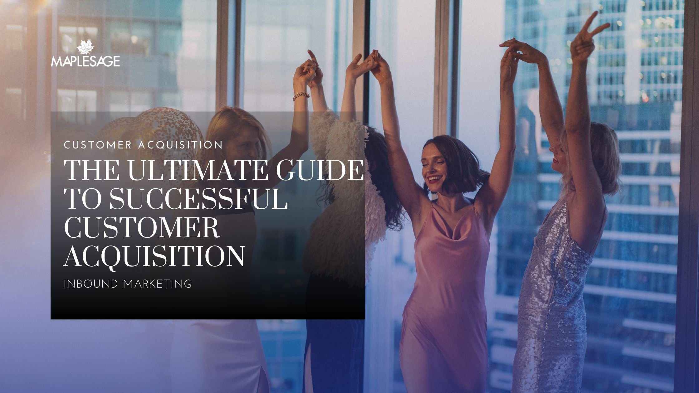 The Ultimate Guide to Successful Customer Acquisition